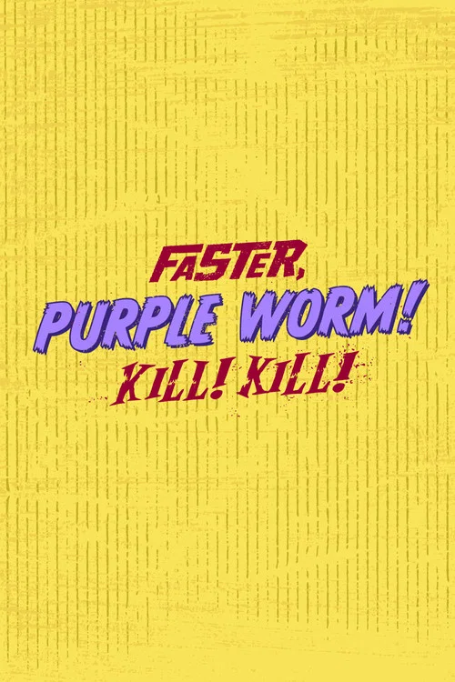 Faster, Purple Worm! Kill! Kill! постер