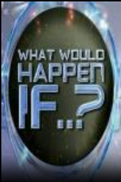 What Would Happen If ...? постер