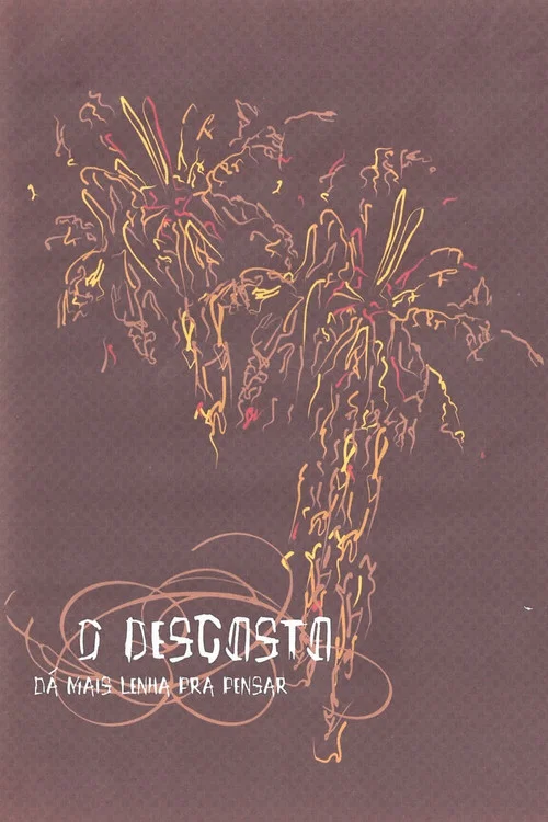 O Desgosto Dá Mais Lenha Pra Pensar постер