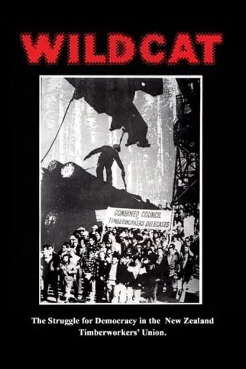 Wildcat: The Struggle for Democracy in the New Zealand Timberworkers' Union постер