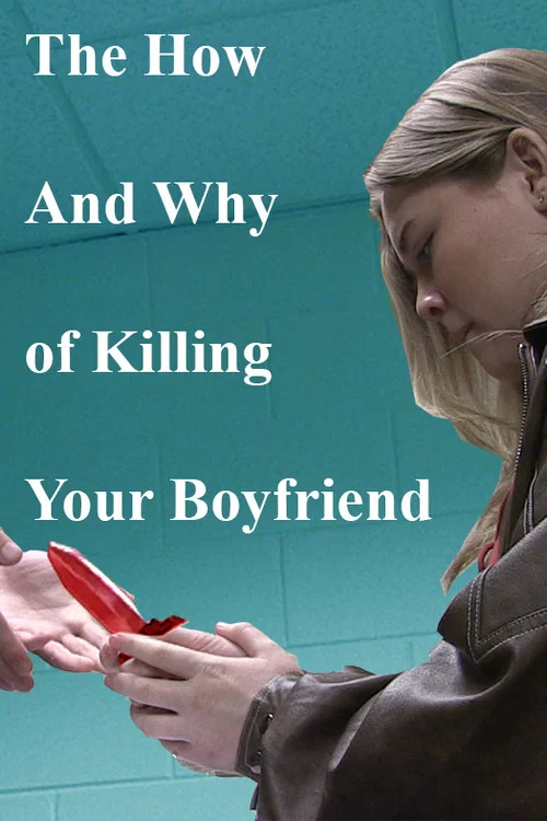 The How and Why of Killing Your Boyfriend постер