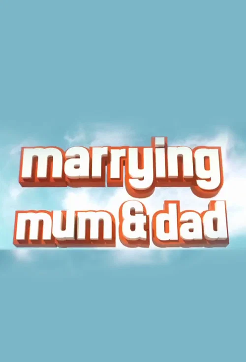 Marrying Mum and Dad постер