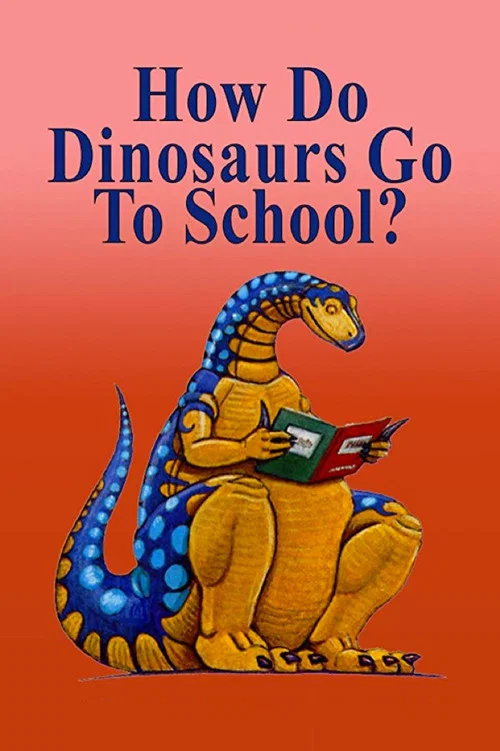 How Do Dinosaurs Go To School? постер