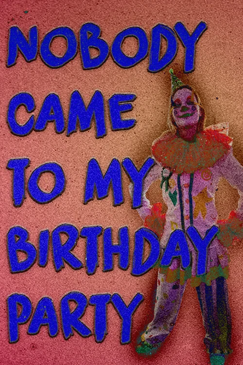 Nobody Came to my Birthday Party постер