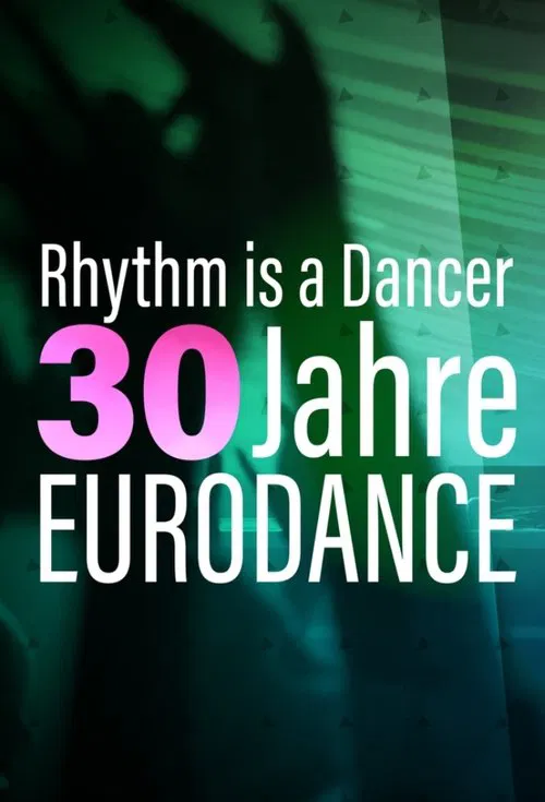 Rhythm is a Dancer - 30 Jahre Eurodance постер
