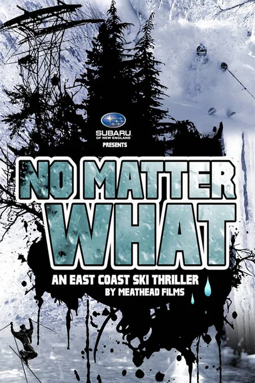 No Matter What: An East Coast Ski Thriller by Meathead Films постер