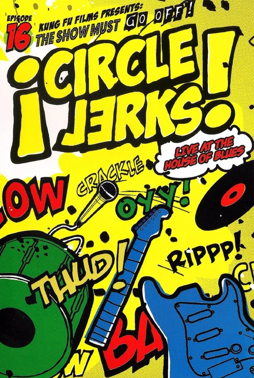 Circle Jerks: The Show Must Go Off! Circle Jerks Live at the House of Blues постер