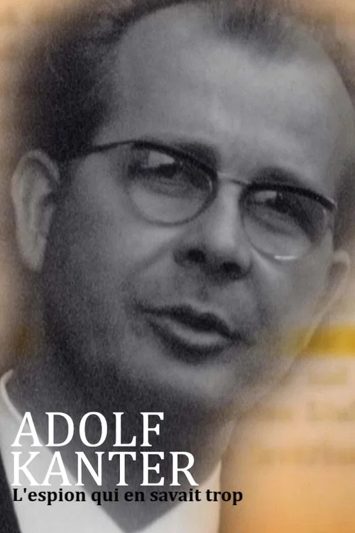 Adolf Kanter : l'espion qui en savait trop постер