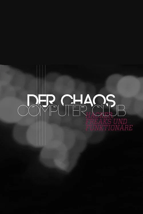 Hacker, Freaks und Funktionäre - Der Chaos Computer Club постер