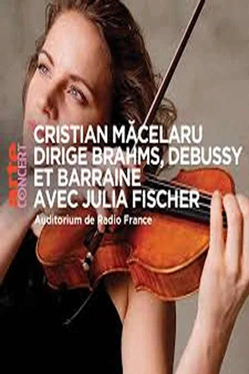 Cristian Măcelaru & Julia Fischer Brahms, Debussy and Barraine постер