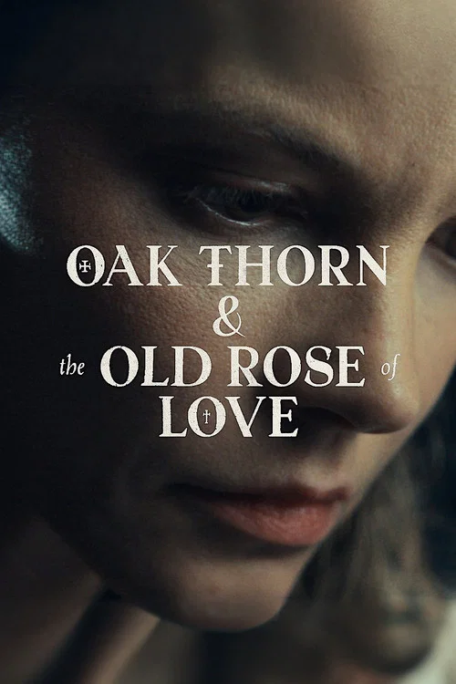 Oak Thorn & the Old Rose of Love постер