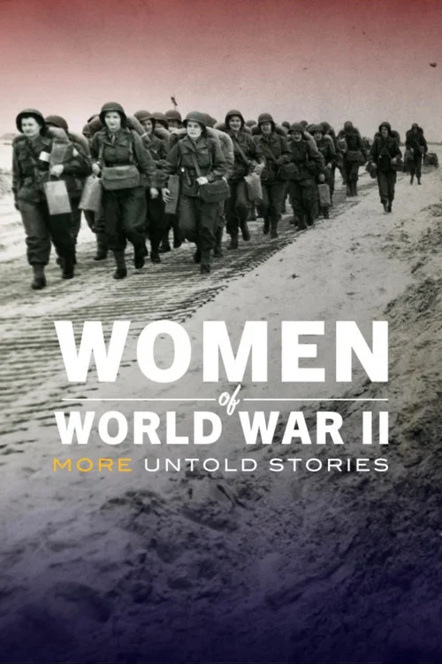 Women of World War II: More Untold Stories постер