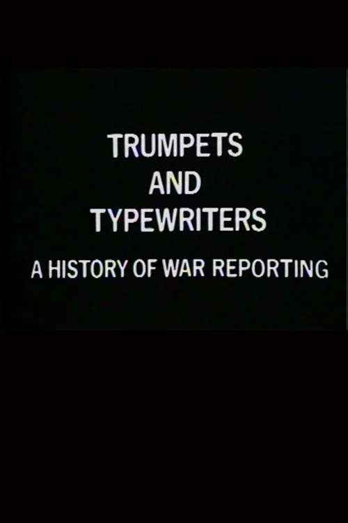 Trumpets and Typewriters: A History of War Reporting постер