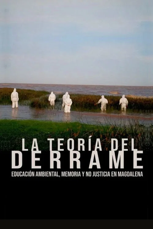 La teoría del derrame. Educación ambiental, memoria y no justicia en magdalena постер