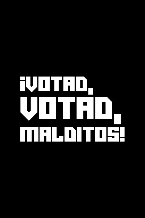 ¡Votad, votad, malditos! постер