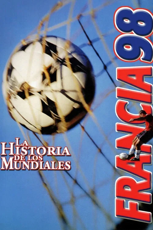 La Historia De Los Mundiales: Francia 98 постер