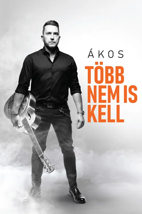 Ákos: Több Nem Is Kell постер