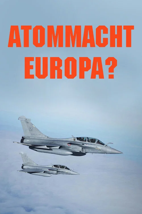 Atommacht Europa? Auf der Suche nach neuer Sicherheit постер