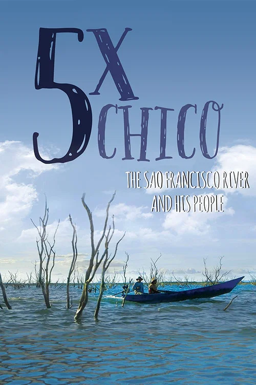 5 Times Chico: The San Francisco River and His People постер