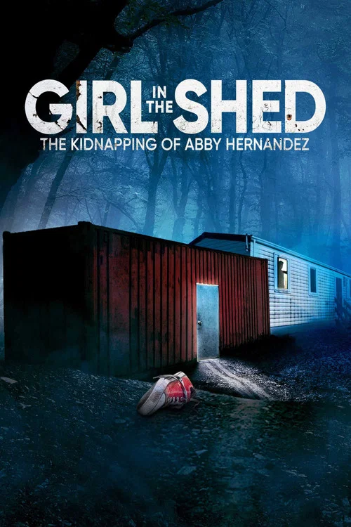 Girl in the Shed: The Kidnapping of Abby Hernandez постер