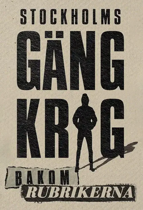 Stockholms gängkrig - Bakom rubrikerna постер
