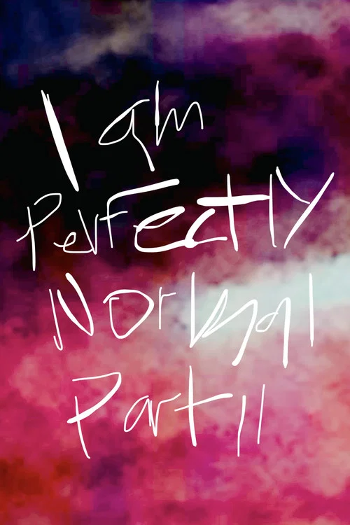 I am Perfectly Normal: Part II постер