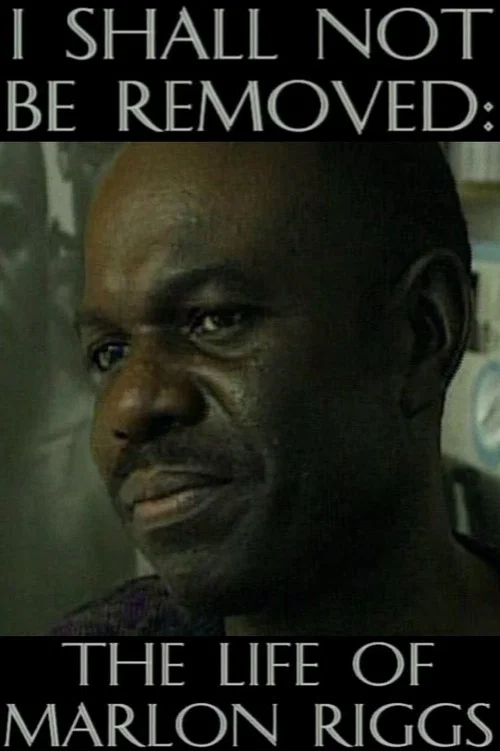 I Shall Not Be Removed: The Life of Marlon Riggs постер