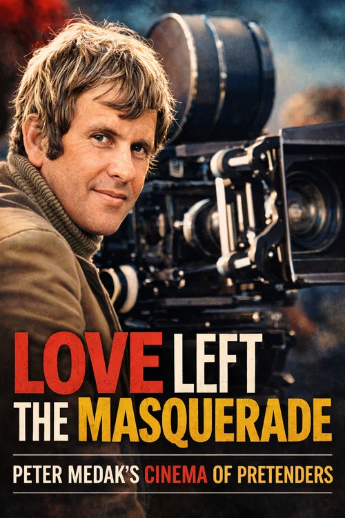 Love Left the Masquerade: Peter Medak's Cinema of Pretenders постер