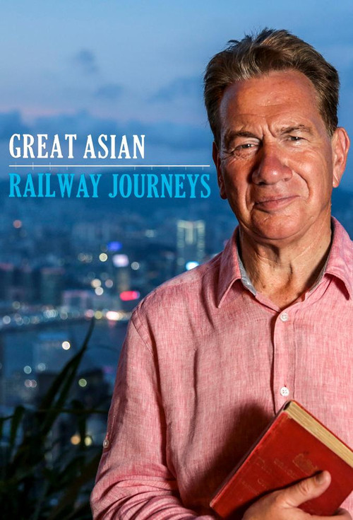 Great Asian Railway Journeys постер