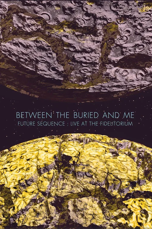 Between the Buried and Me: Future Sequence: Live at the Fidelitorium постер