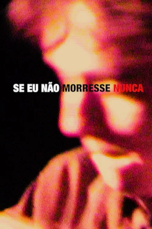 Se Eu Não Morresse Nunca постер