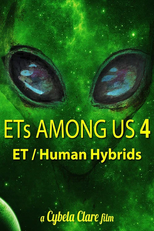 ETs Among Us 4: The Reality of ET/Human Hybrids постер