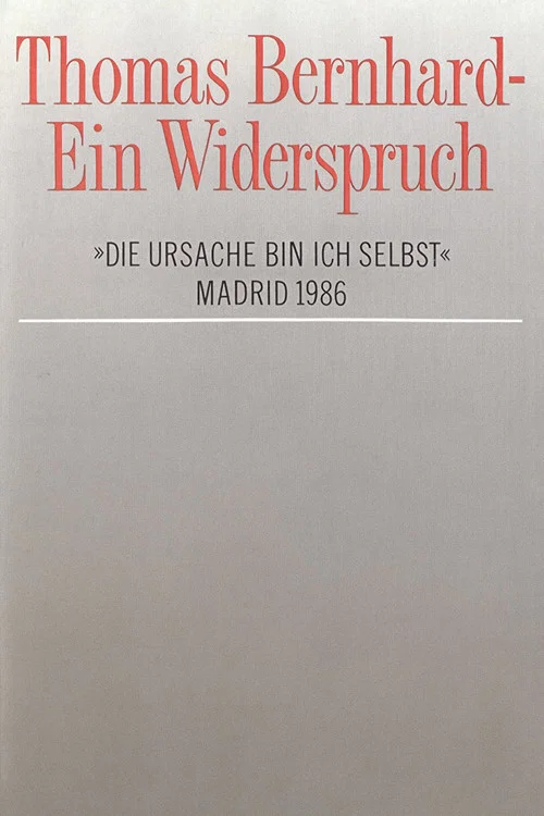 Thomas Bernhard – Ein Widerspruch. »Die Ursache bin ich selbst« постер