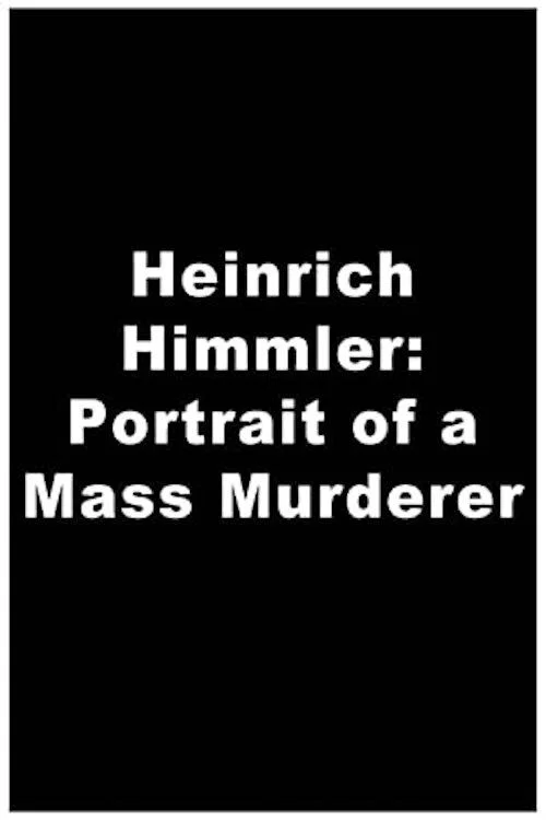 Heinrich Himmler - Aus dem Leben eines Massenmörders постер