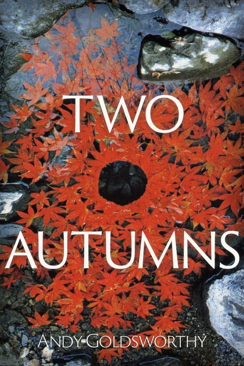 Two Autumns: Andy Goldsworthy постер