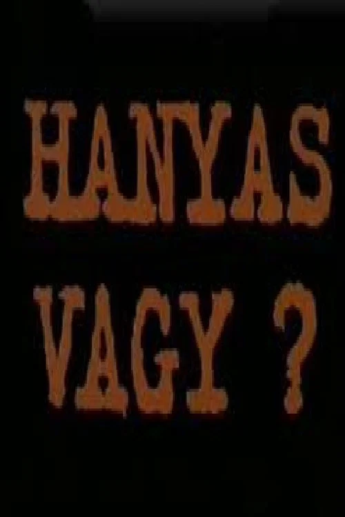 Hanyas vagy? постер