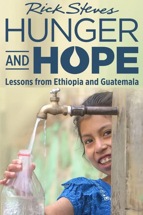 Rick Steves Hunger and Hope: Lessons from Ethiopia and Guatemala постер