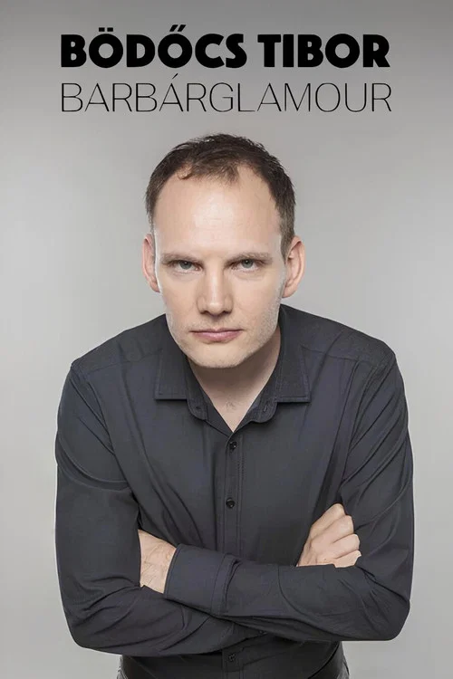Bödőcs Tibor: Barbárglamour постер