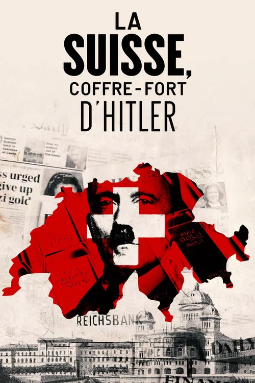 La Suisse, coffre-fort d'Hitler постер