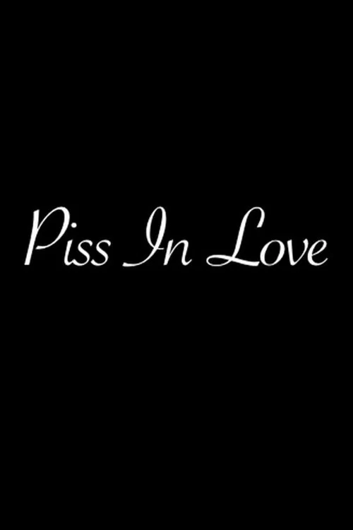 Piss in Love постер