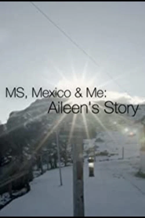 MS, Mexico & Me: Aileen's Story постер