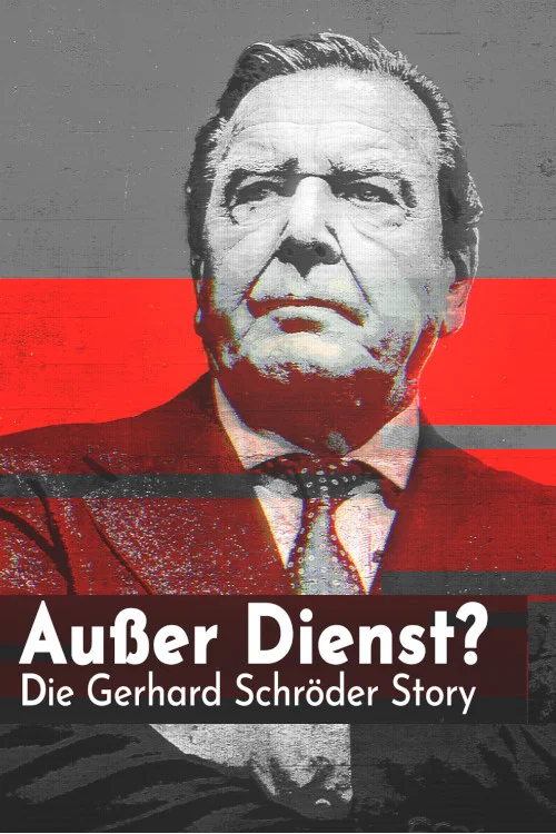 Außer Dienst? Die Gerhard Schröder Story постер