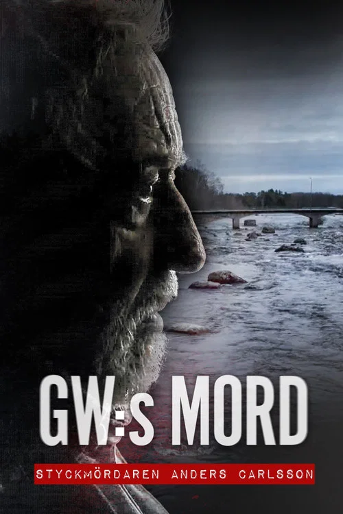 GW:s mord – Styckmördaren Anders Carlsson постер