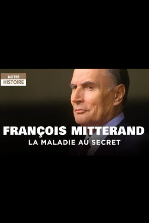 François Mitterrand, la maladie au secret постер