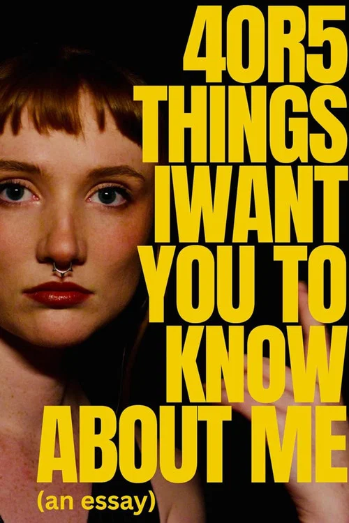 4 or 5 things I want you to know about me (an essay) постер