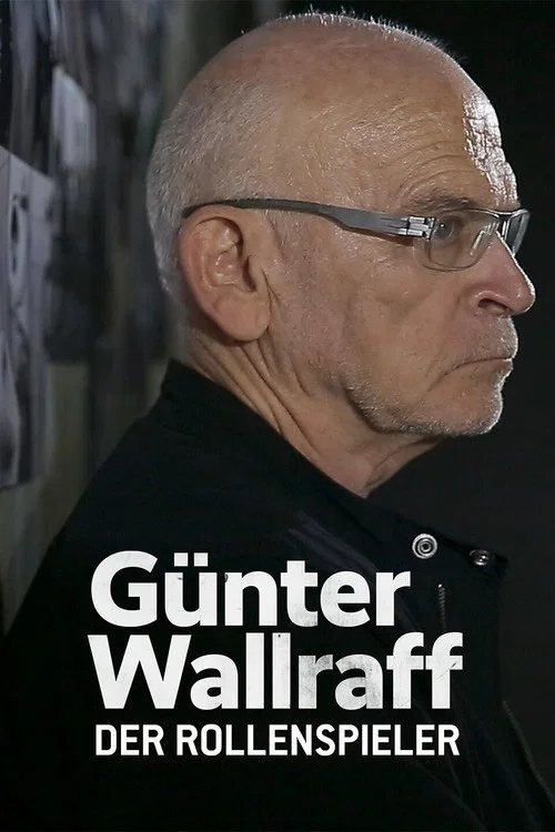 Günter Wallraff, der Rollenspieler - Das Leben eines Aufklärers постер