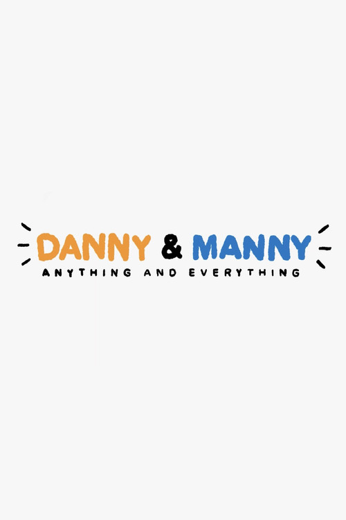 Danny & Manny: Anything and Everything постер