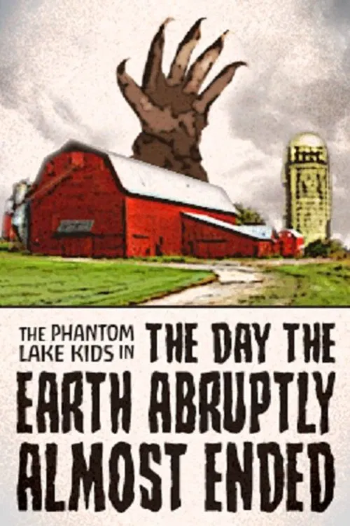 The Phantom Lake Kids in: The Day the Earth Abruptly Almost Ended постер