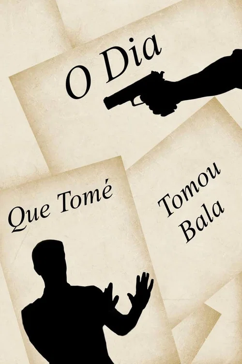 O Dia Que Tomé Tomou Bala постер