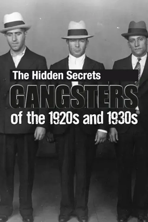 The Hidden Secrets: Gangsters of the 1920s and 1930s постер